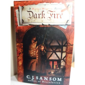 Dark Fire - A Novel, Hardcover, C. J. Sansom First Ed.